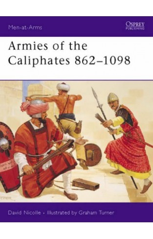 Armies of the Caliphates 862-1098 (Men-at-Arms) Paperback